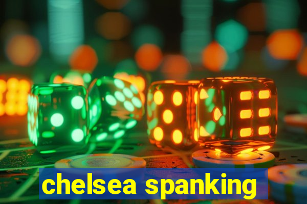 chelsea spanking